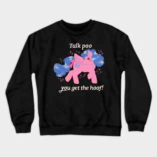 Talk poo, you get the hoof! Crewneck Sweatshirt